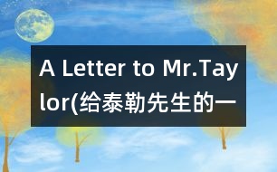 A Letter to Mr.Taylor(給泰勒先生的一封信)