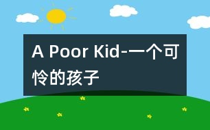 A Poor Kid-一個(gè)可憐的孩子